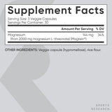 Ingredients: Magnesium (from 2000 mg magnesium L-threonate) (magtein)