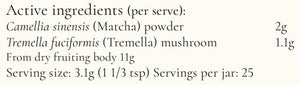 Supplement facts for Tremella Matcha listing ingredients including Camellia Oleifera, Matcha, Silver ear mushroom (Tremella fuciformis)