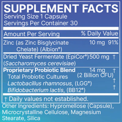 Ingredients: Zinc (as Zinc Bisglycinate Chelate) (Albion), Dried Yeast Fermentate (EpCor) (Saccharomyces cerevisiae), Proprietary Probiotic Blend.