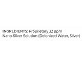 Ingredients: Proprietary 32ppm Nao-Silver Solution (Deionized Water Silver)