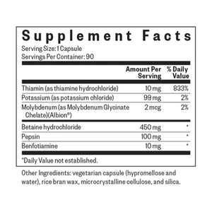  Ingredients: Thiamin, Potassium, Molybdenum, Betaine hydrochloride, Pepsin, and Benfotamine.