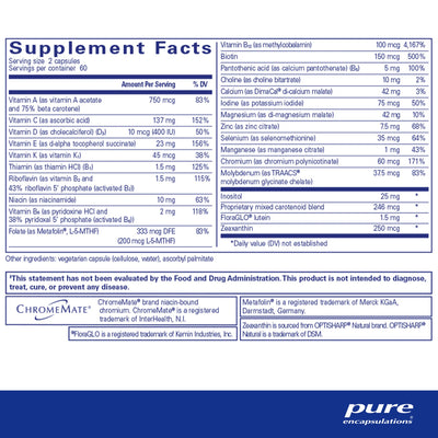 Ingredients: itamin A, D, E, K B5, B12, Thiamin, Riboflavin, Niacin, Folate, Biotin, Pantotheric Acid, Choline, Calcium, Iodine, Magnesium, Zinc, Selenium, Manganese, Chromium, Molybdenum, Inositol, FloraGo, Zeaxanthin.