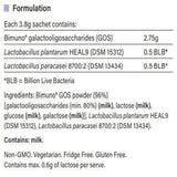 Ingredients: Bimuno galactooligosaccharides (GOS), Lactobacillus plantarum HEAL9 (DSM 15312), Lactobacillus paracasei 8700:2 (DSM 13434).